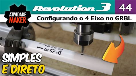 44 CNC Router Caseira REVOLUTION 3 Configurando O 4 Eixo No GRBL