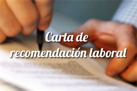 Una carta de recomendación laboral es un documento usado para servir de