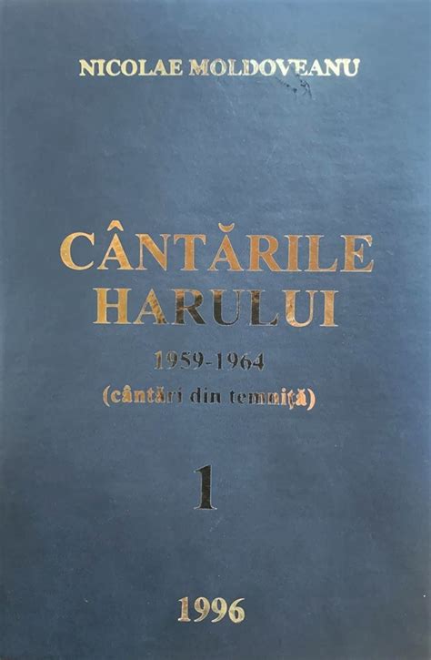 Cantarile Harului Cantari Din Temnita 1959 1964 Vol 1 Carti