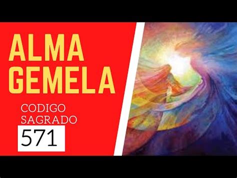 Código Sagrado para encontrar nuestra Alma Gemela 571 Códigos