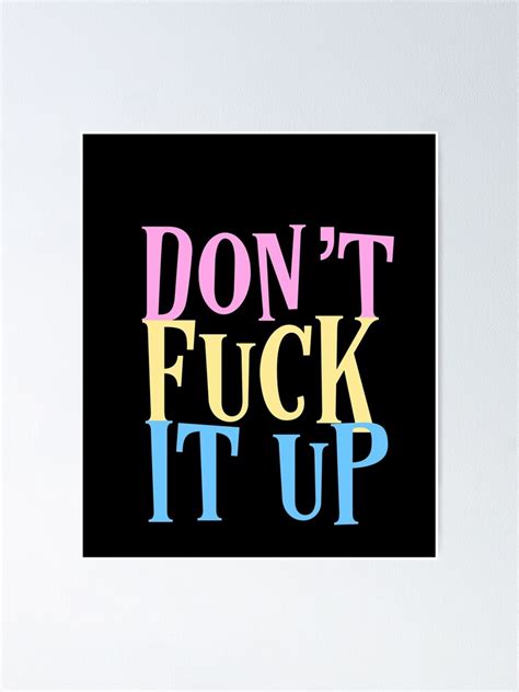Don T Fuck It Up Pastel Color Poster For Sale By Piastrelli Redbubble