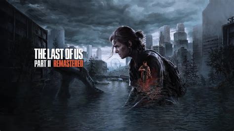 The Last Of Us Parte Ii Remastered Llega Para Vivir Las Aventuras De Ellie Con Gráficos