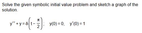 Solved Solve The Given Symbolic Initial Value Problem And