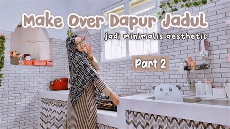 MAKE OVER LOW BUDGET DAPUR KAMAR MANDI PART 2 Budget Pas Pasan