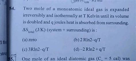 1 54 Two Mole Of A Monoatomic Ideal Gas Is Expanded Irreversibly