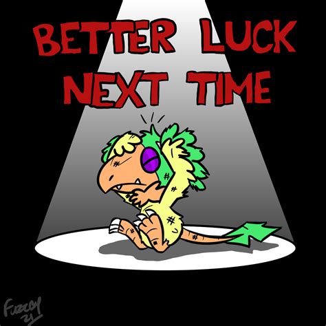 Better Luck Next Time By Fuzzbyroo On Deviantart