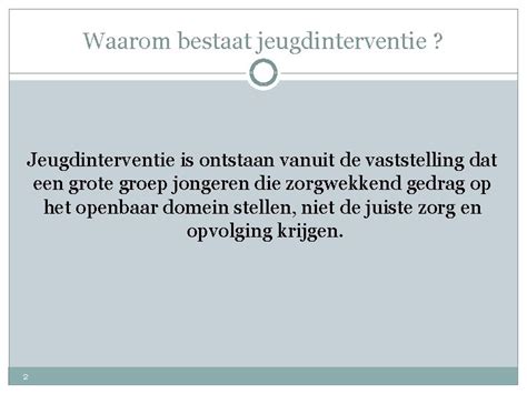 Jeugdinterventie Waarom Bestaat Jeugdinterventie Jeugdinterventie Is