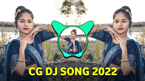 Cg Dj Song 2022 Cg Song Dj 2022 Cg Dj Remix 2022 Cg Song Mix