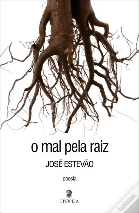 O Mal pela Raiz de José Estevão Livro WOOK