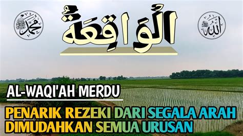 Al Quran Merdu Surah Al Waqiah Awali Hari Dengan Kebaikan Untuk Rezeki