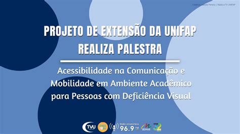 Projeto de Extensão da UNIFAP realiza palestra sobre Acessibilidade na