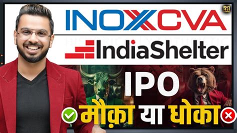 Inox Cva Ipo India Shelter Finance Ipo New Ipo In Share Market