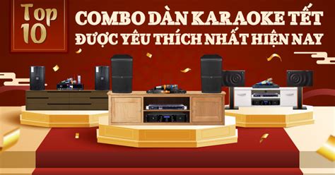 TOP 10 combo dàn karaoke tết được yêu thích nhất 2025