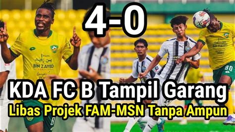 Kda Fc B Tampil Garang Libas Projek Fam Msn Tanpa Ampun Youtube