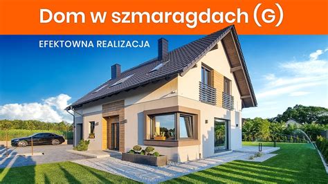 Dom W Szmaragdach G Efektowna Realizacja Domu Z Poddaszem U Ytkowym