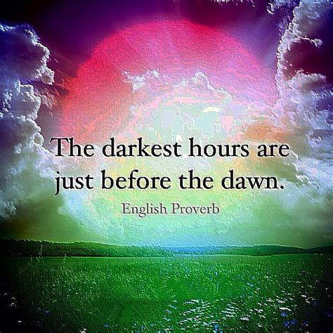 The Darkest Hours Are Just Before Dawn English Proverb Proverbs