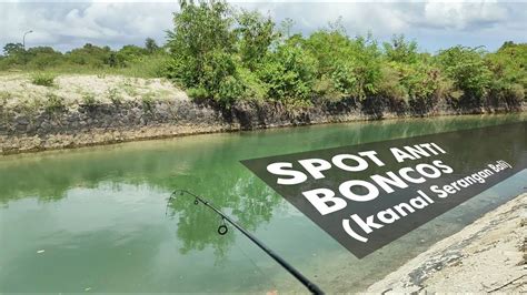 Spot Asik Anti Boncos Mancing Disungai Air Laut Kanal Ll Serangan