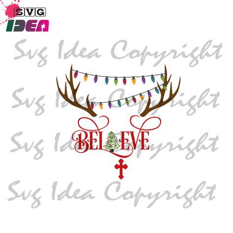 Believe Reindeer Horn Christmas Svg Believe Svg Christian Cross Svg