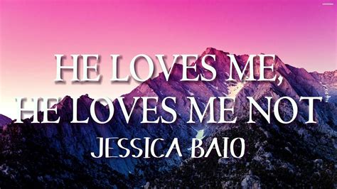 Jessica Baio He Loves Me He Loves Me Not Lyrics Youtube