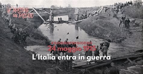 24 Maggio 1915 LItalia Entra In Guerra Massime Dal Passato