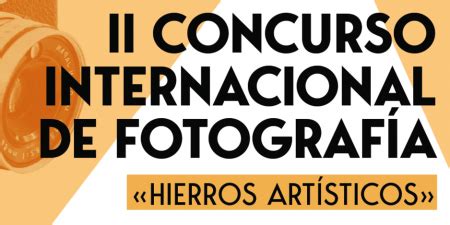 Ii Concurso Internacional De Fotograf A Hierros Art Sticos