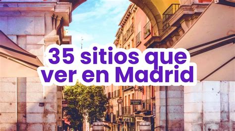 Qu Ver En Madrid Lugares Imprescindibles