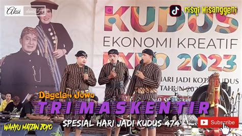 TRI MASKENTIR BIKIN NGAKAK SELURUH ALUN ALUN KUDUS WAHYU MATJAN JOYO