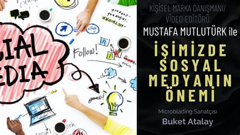 Buket Atalay ile İşimizde Sosyal Medyanın Önemi YouTube