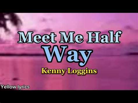 Meet Me Half Way Kenny Loggins Lyrics Video Youtube