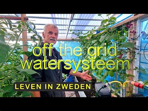 LEVEN IN ZWEDEN Off The Grid Watersysteem Ander Tuinwerk YouTube