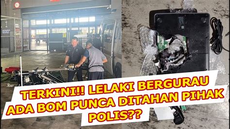 PENJAGA STOR DITAHAN SELEPAS BERGURAU ADA BOM DALAM BUNGKUSAN YouTube