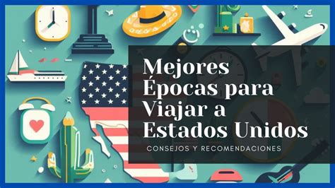 Las Mejores Épocas para Viajar a Estados Unidos desde México Reporte