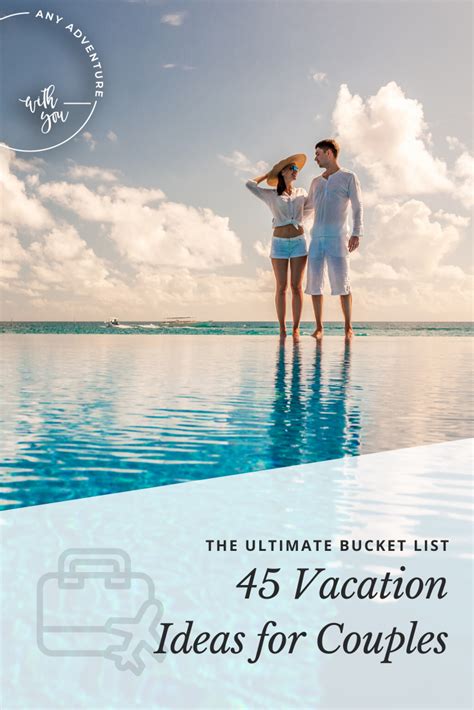 45 Vacation Ideas For Couples The Ultimate Bucket List Romantic