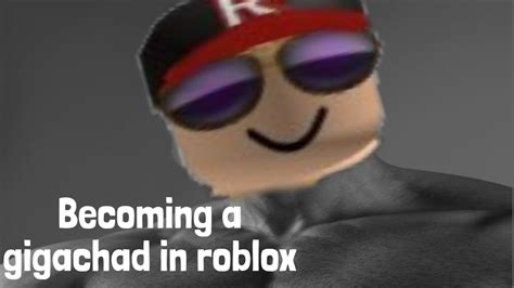 Becoming A Gigachad In Roblox Youtube