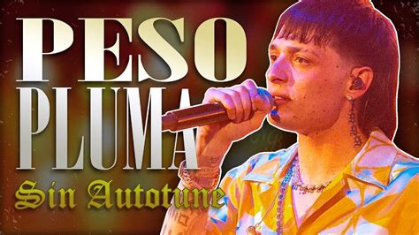 PESO PLUMA Voz Real Sin AutoTune YouTube