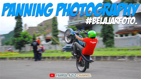 Panning Photography Belajar Teknik Panning Photography Youtube