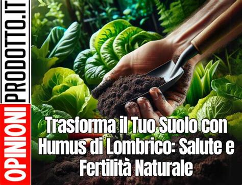 Humus Lombrico Guida Completa Per Un Giardinaggio Biologico