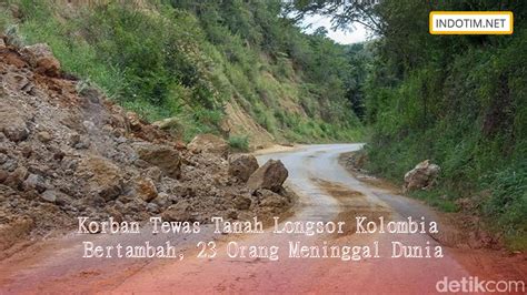 Korban Tewas Tanah Longsor Kolombia Bertambah Orang Meninggal Dunia