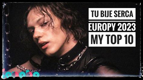 TU BIJE SERCA EUROPY 2023 I MY TOP 10 I POLAND EUROVISION 2023 YouTube