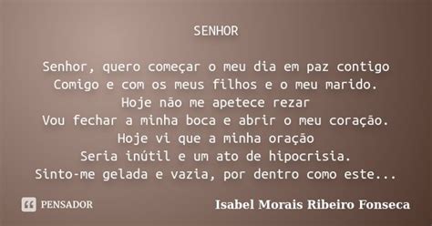 SENHOR Senhor quero começar o meu dia Isabel Morais Ribeiro