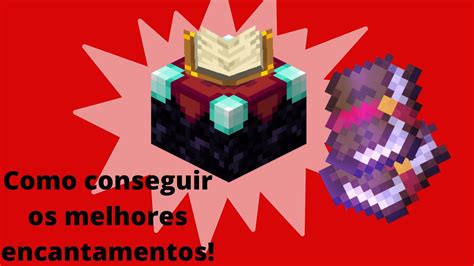 Como Conseguir Os Melhores Encantamentos No Minecraft Youtube