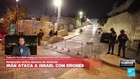 Informe Desde Jerusalén Irán Lanza Drones A Israel En Represalia Por Ataque A Su Consulado En