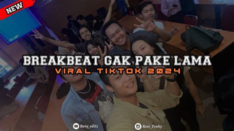 Dj Gak Pake Lama Dj Breakbeat Terbaru Musik Viral Tik Tok Youtube