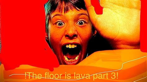 The Floor Is Lava Part 3 Youtube