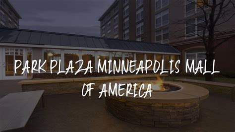 Park Plaza Minneapolis Mall of America Review - Bloomington , United ...