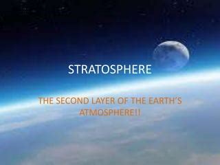 The Second Layer of Earth's Atmosphere - The Stratosphere | PPT