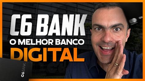 C6 BANK O Melhor Banco Digital 5 Motivos Para Ter Uma Conta No C6