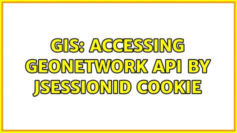 Gis Accessing Geonetwork Api By Jsessionid Cookie Youtube