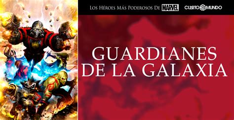 Los Héroes Más Poderosos De Marvel Guardianes De La Galaxia • Cuarto Mundo