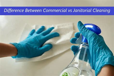 Difference Between Commercial Vs Janitorial Cleaning Ozap